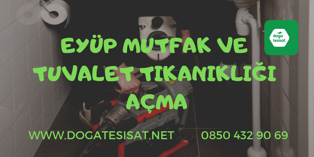 Eyüp Mutfak ve Tuvalet Tıkanıklığı Açma