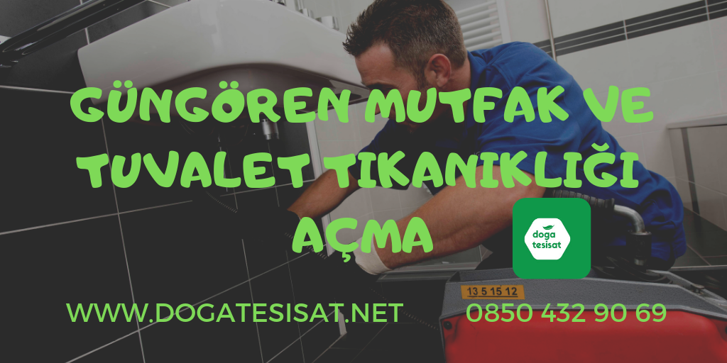 Güngören Mutfak ve Tuvalet Tıkanıklığı Açma